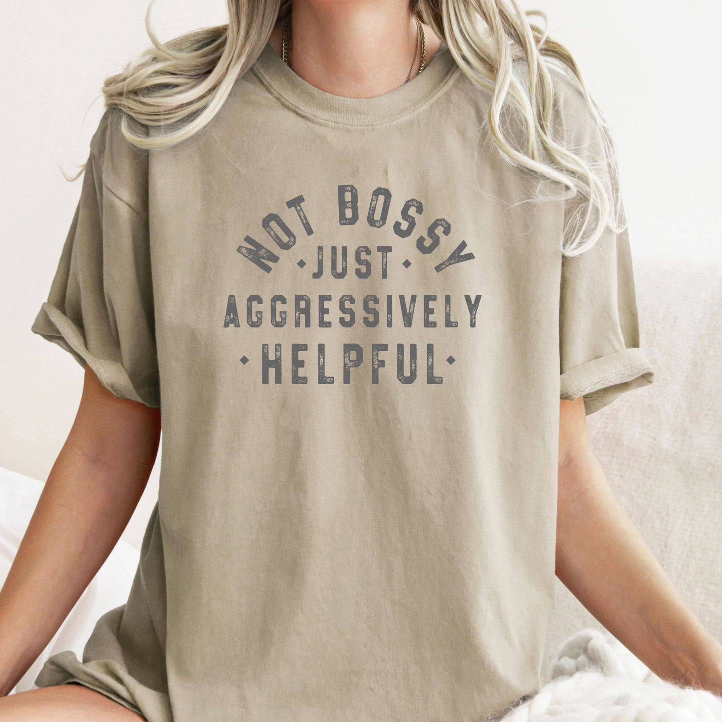 Sandstone 'Not Bossy Just Aggressively Helpful' Tee