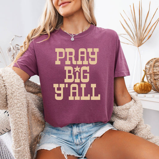 Cranberry 'Pray Big Ya'll' Tee